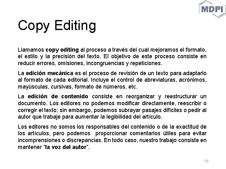 Copy Editing Llamamos copy editing al proceso a través del cual mejoramos el formato,