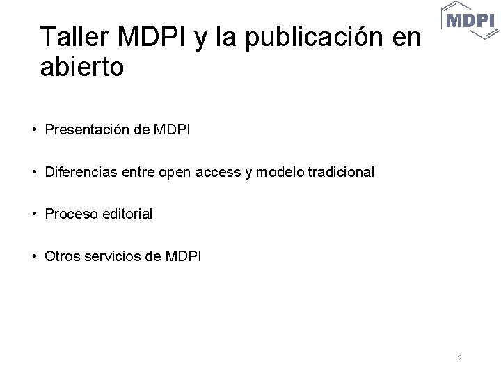 Taller MDPI y la publicación en abierto • Presentación de MDPI • Diferencias entre