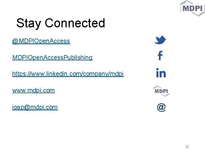 Stay Connected @MDPIOpen. Access. Publishing https: //www. linkedin. com/company/mdpi www. mdpi. com ioap@mdpi. com