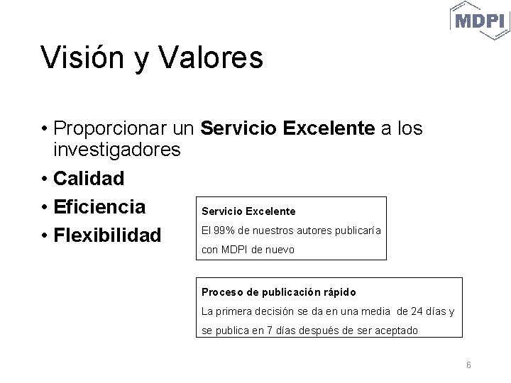 Visión y Valores • Proporcionar un Servicio Excelente a los investigadores • Calidad •