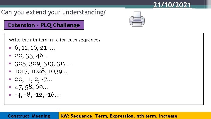 Can you extend your understanding? 21/10/2021 Extension – PLQ Challenge Write the nth term