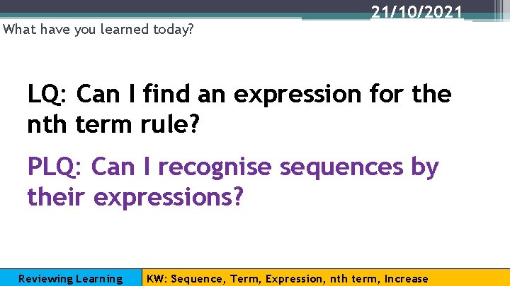 What have you learned today? 21/10/2021 LQ: Can I find an expression for the