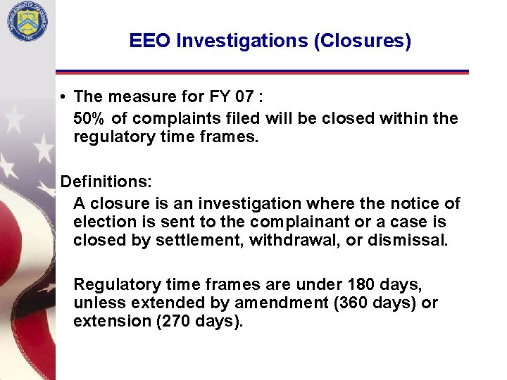EEO Investigations (Closures) • The measure for FY 07 : 50% of complaints filed