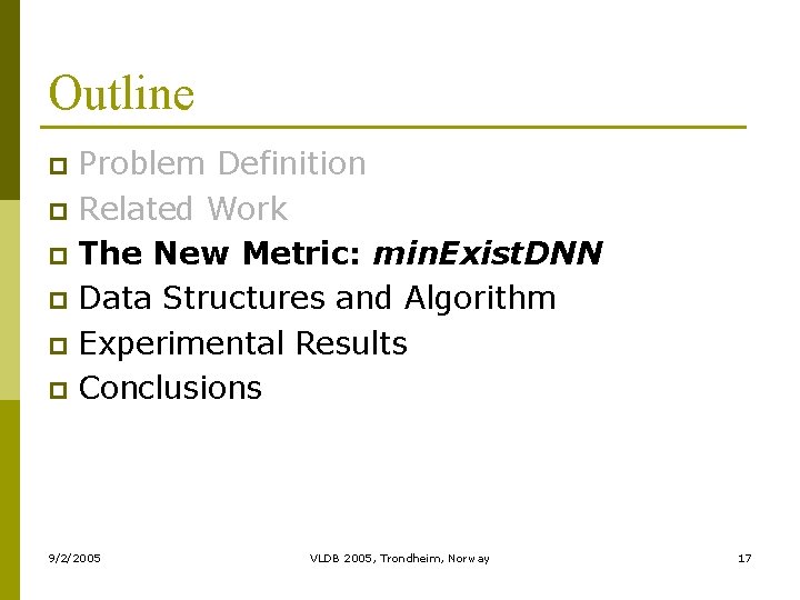 Outline Problem Definition p Related Work p The New Metric: min. Exist. DNN p