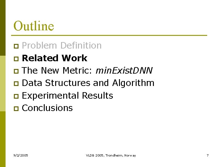 Outline Problem Definition p Related Work p The New Metric: min. Exist. DNN p