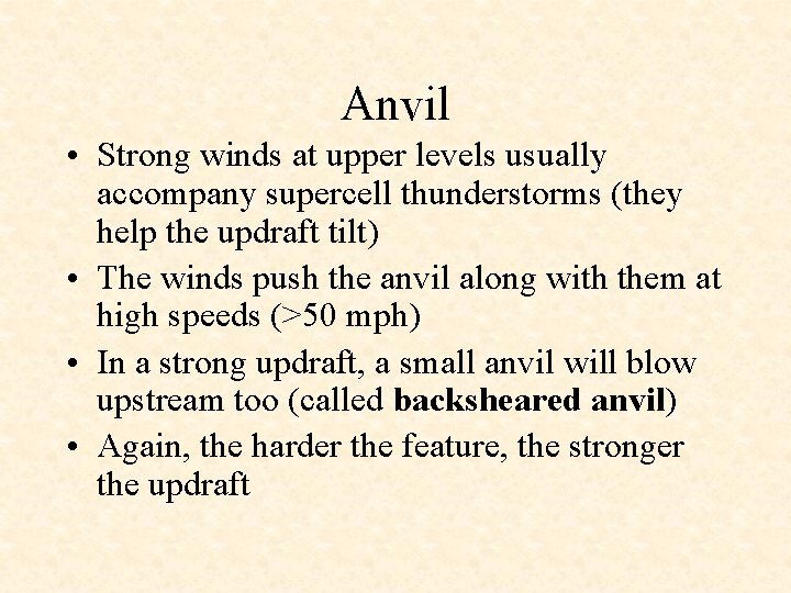 Anvil • Strong winds at upper levels usually accompany supercell thunderstorms (they help the