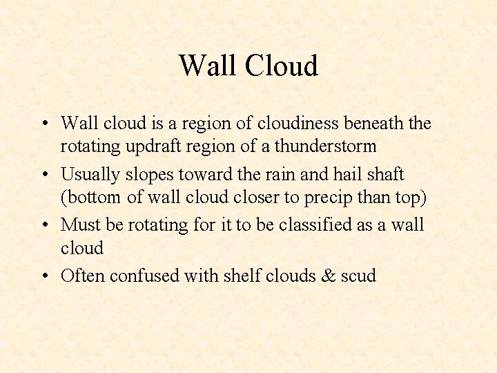 Wall Cloud • Wall cloud is a region of cloudiness beneath the rotating updraft