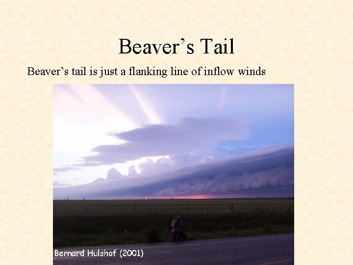 Beaver’s Tail Beaver’s tail is just a flanking line of inflow winds 