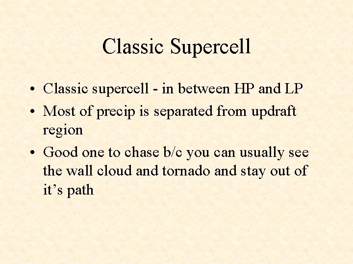 Classic Supercell • Classic supercell - in between HP and LP • Most of