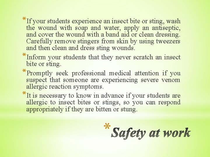 *If your students experience an insect bite or sting, wash the wound with soap