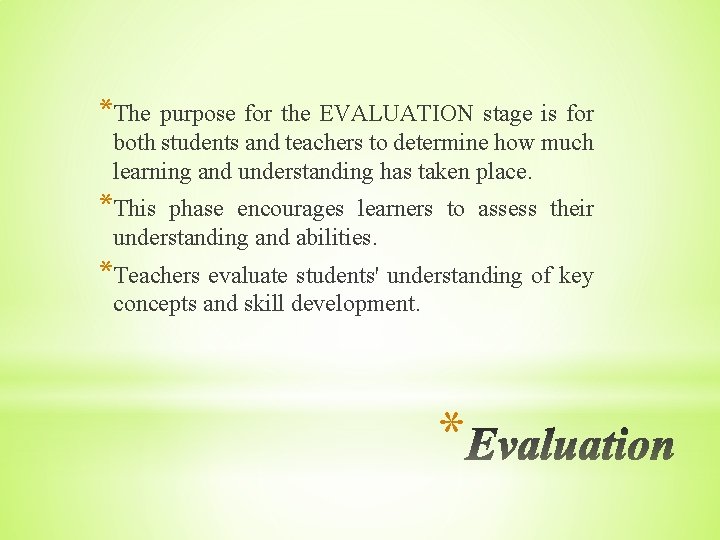 *The purpose for the EVALUATION stage is for both students and teachers to determine