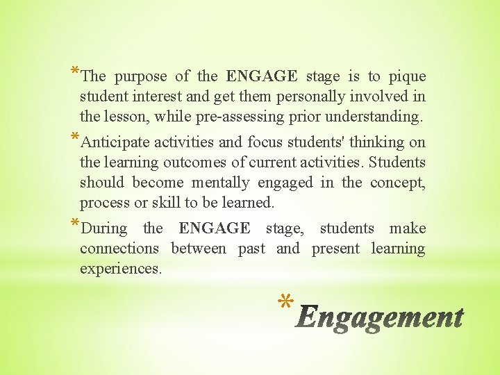 *The purpose of the ENGAGE stage is to pique student interest and get them