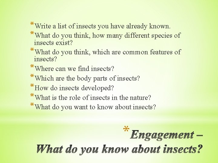 *Write a list of insects you have already known. *What do you think, how