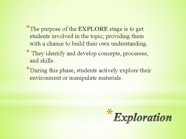 *The purpose of the EXPLORE stage is to get students involved in the topic;