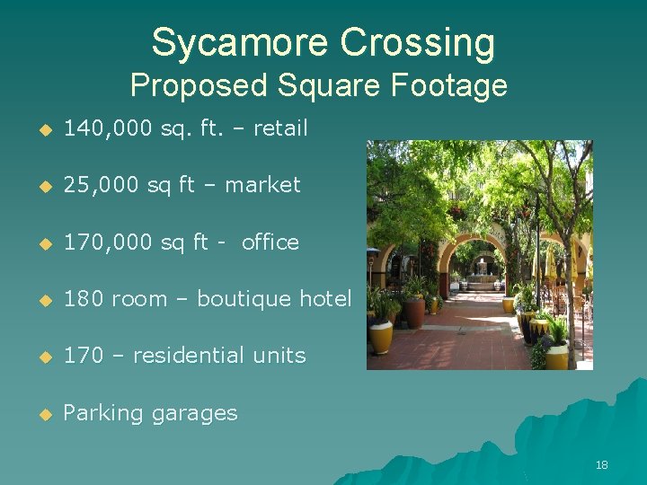 Sycamore Crossing Proposed Square Footage u 140, 000 sq. ft. – retail u 25,