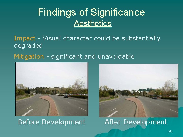 Findings of Significance Aesthetics Impact - Visual character could be substantially degraded Mitigation -