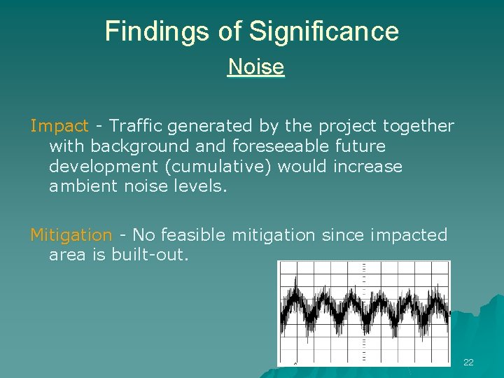 Findings of Significance Noise Impact - Traffic generated by the project together with background