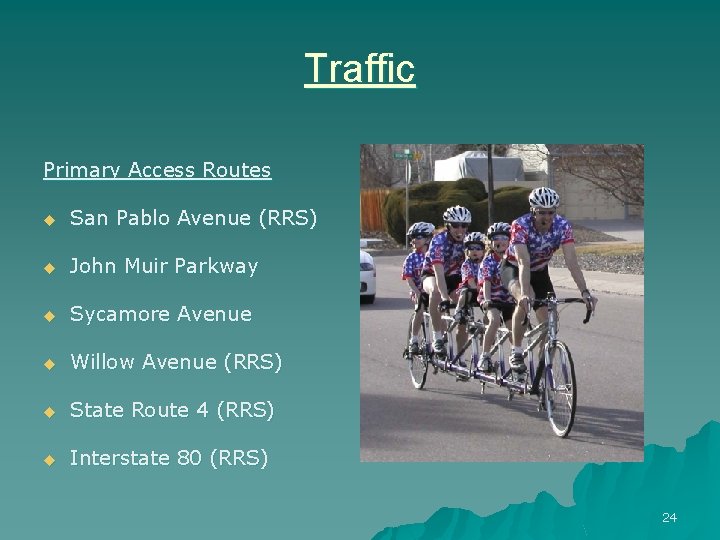 Traffic Primary Access Routes u San Pablo Avenue (RRS) u John Muir Parkway u