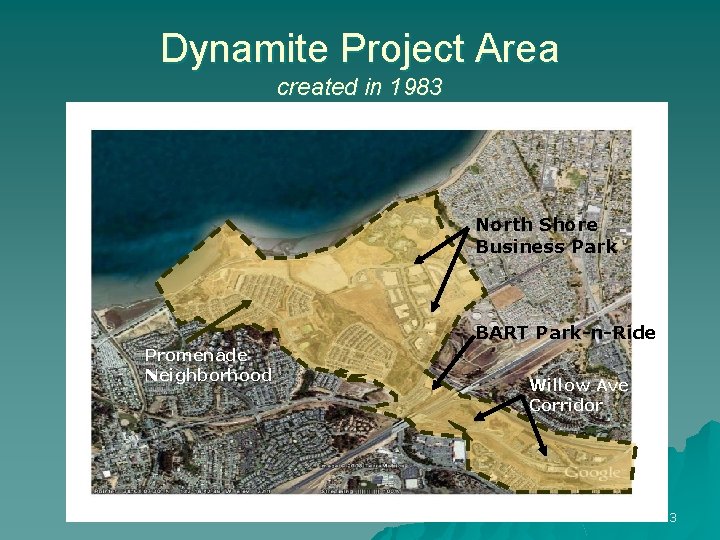 Dynamite Project Area created in 1983 North Shore Business Park BART Park-n-Ride Promenade Neighborhood