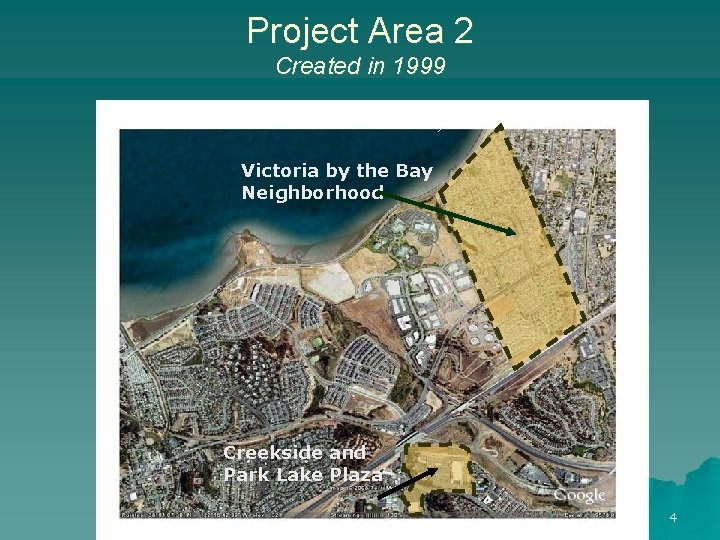 Project Area 2 Created in 1999 Victoria by the Bay Neighborhood Creekside and Park