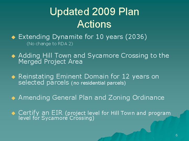Updated 2009 Plan Actions u Extending Dynamite for 10 years (2036) (No change to