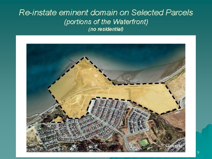 Re-instate eminent domain on Selected Parcels (portions of the Waterfront) (no residential) 9 