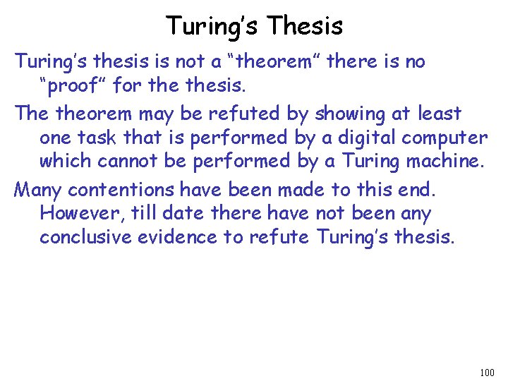 Turing’s Thesis Turing’s thesis is not a “theorem” there is no “proof” for thesis.