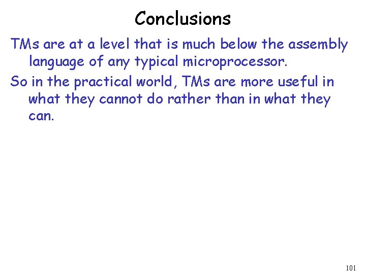 Conclusions TMs are at a level that is much below the assembly language of