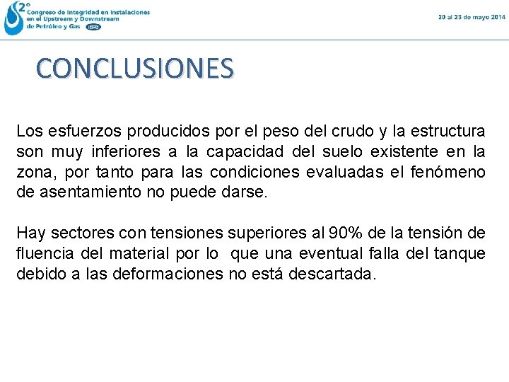 CONCLUSIONES Los esfuerzos producidos por el peso del crudo y la estructura son muy CONCLUSIONES Los esfuerzos producidos por el peso del crudo y la estructura son muy