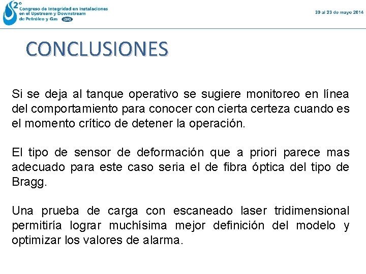 CONCLUSIONES Si se deja al tanque operativo se sugiere monitoreo en línea del comportamiento CONCLUSIONES Si se deja al tanque operativo se sugiere monitoreo en línea del comportamiento