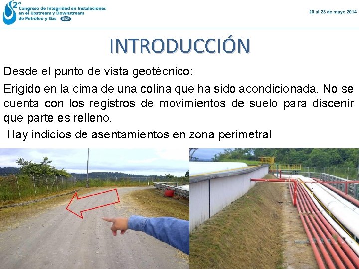 INTRODUCCIÓN Desde el punto de vista geotécnico: Erigido en la cima de una colina INTRODUCCIÓN Desde el punto de vista geotécnico: Erigido en la cima de una colina