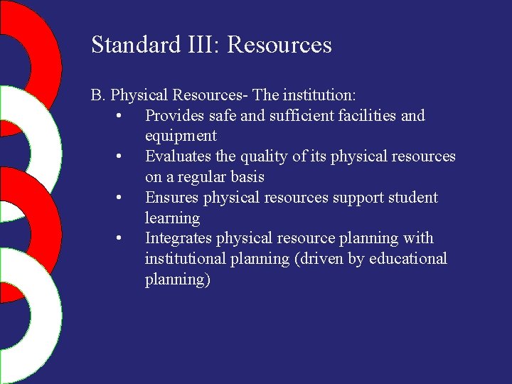 Standard III: Resources B. Physical Resources- The institution: • Provides safe and sufficient facilities