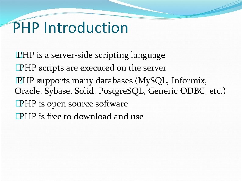 PHP Introduction � PHP is a server-side scripting language �PHP scripts are executed on