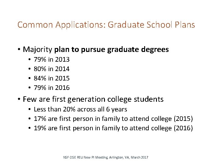 Common Applications: Graduate School Plans • Majority plan to pursue graduate degrees • •