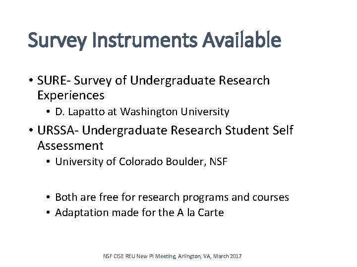 Survey Instruments Available • SURE- Survey of Undergraduate Research Experiences • D. Lapatto at
