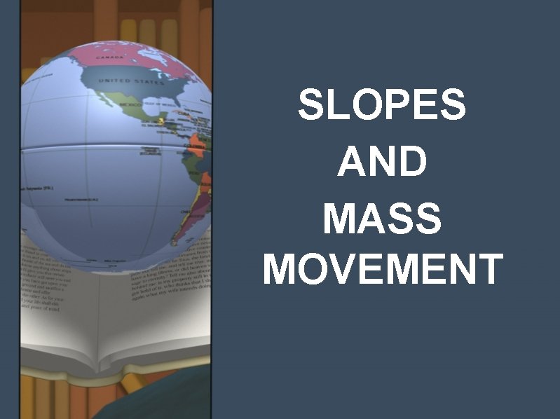 SLOPES AND MASS MOVEMENT 