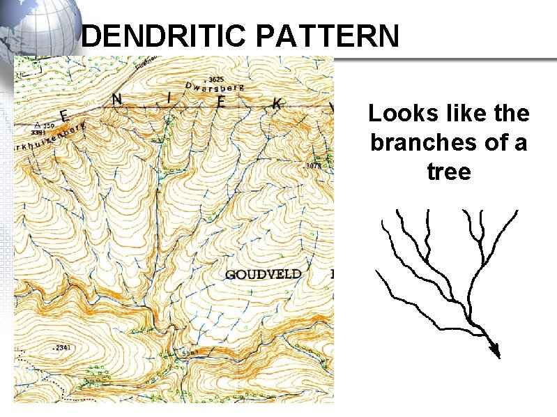 DENDRITIC PATTERN Looks like the branches of a tree 