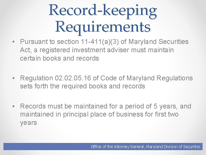 Record-keeping Requirements • Pursuant to section 11 -411(a)(3) of Maryland Securities Act, a registered