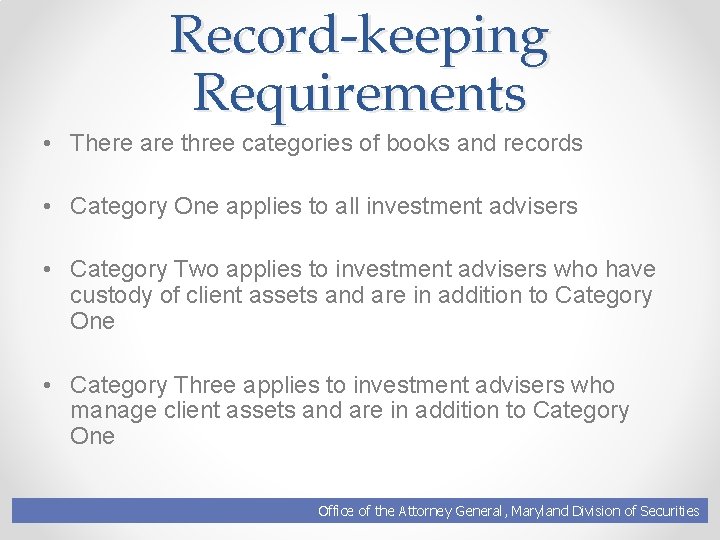 Record-keeping Requirements • There are three categories of books and records • Category One