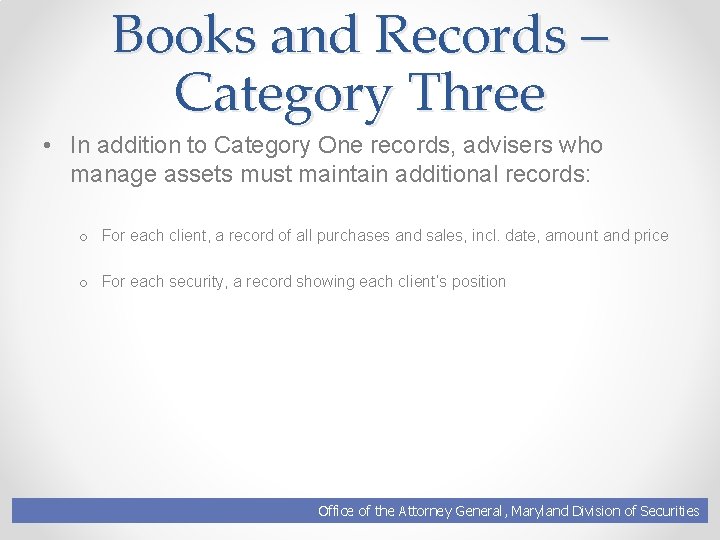 Books and Records – Category Three • In addition to Category One records, advisers