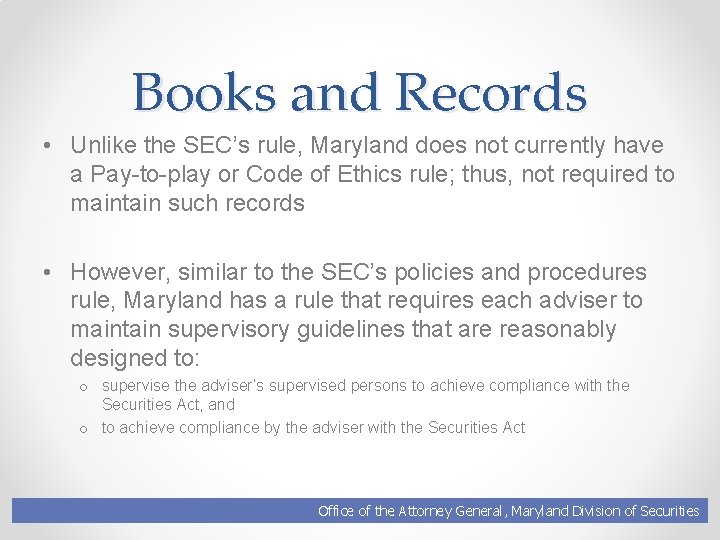 Books and Records • Unlike the SEC’s rule, Maryland does not currently have a