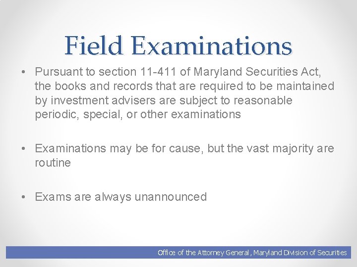 Field Examinations • Pursuant to section 11 -411 of Maryland Securities Act, the books