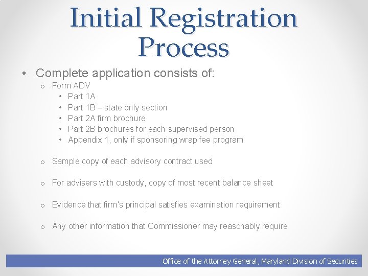 Initial Registration Process • Complete application consists of: o Form ADV • Part 1