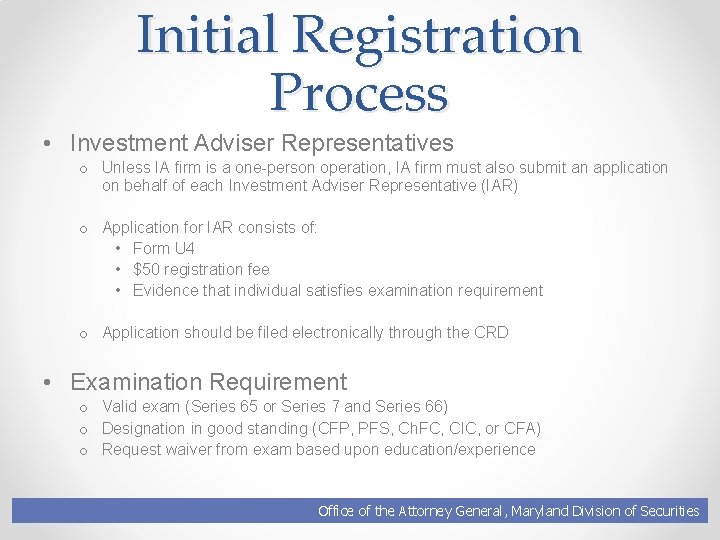 Initial Registration Process • Investment Adviser Representatives o Unless IA firm is a one-person