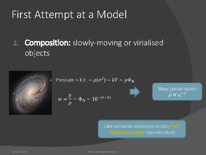 First Attempt at a Model 2. Composition: slowly-moving or virialised objects Late universe comprises