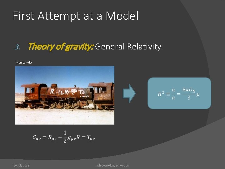 First Attempt at a Model 3. Theory of gravity: General Relativity Monica Witt 20