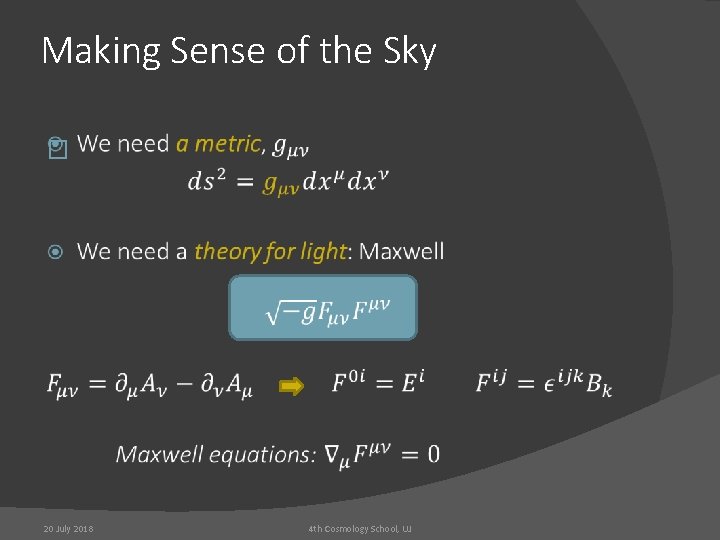 Making Sense of the Sky � 20 July 2018 4 th Cosmology School, UJ