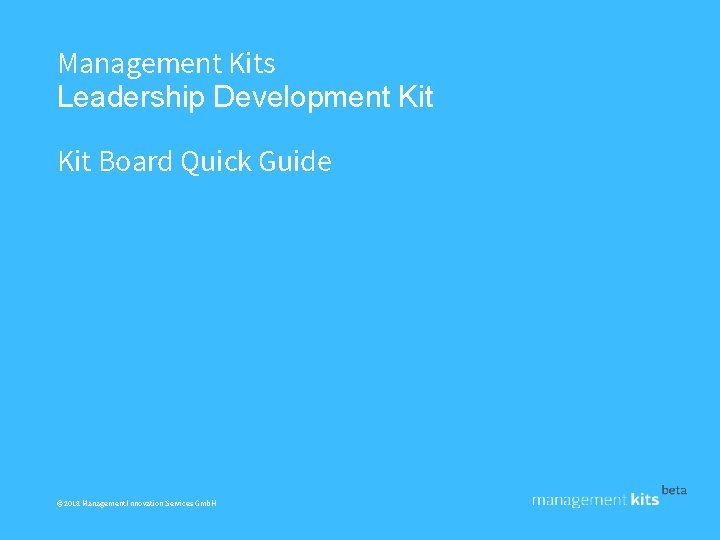 Management Kits Leadership Development Kit Board Quick Guide © 2018 Management Innovation Services Gmb.
