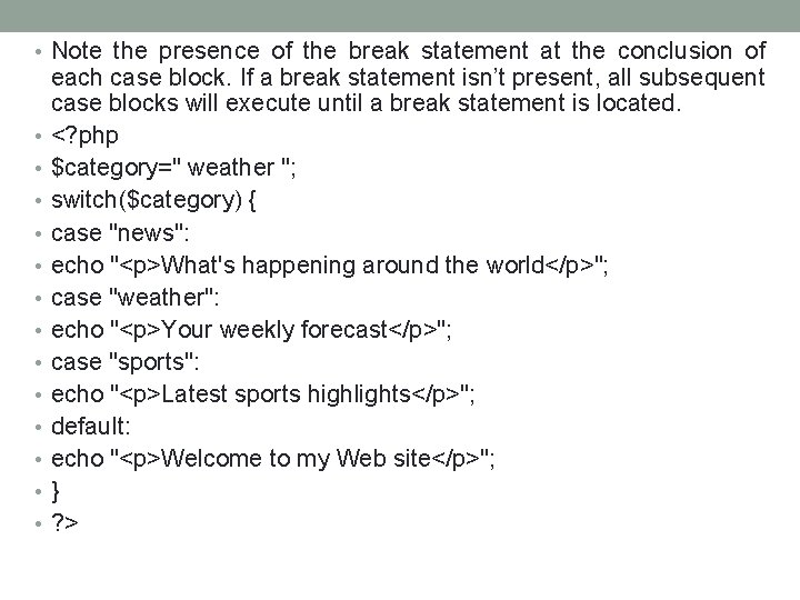  • Note the presence of the break statement at the conclusion of •