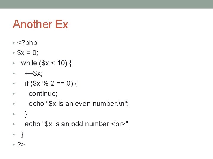 Another Ex • <? php • $x = 0; • while ($x < 10)